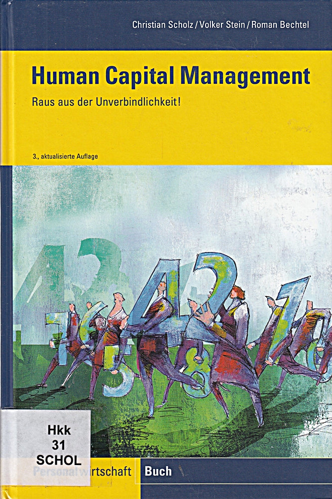 Human Capital Management: Wege aus der Unverbindlichkeit: Raus aus der Unverbindlichkeit!