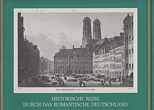 Historische Reise durch das romantische Deutschland. Deutsche Städte und Landschaften in 80 Stichen.