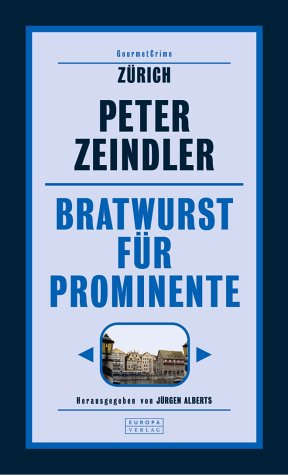 Bratwurst für Prominente: GourmetCrime: Zürich. Hrsg. v. Jürgen Alberts