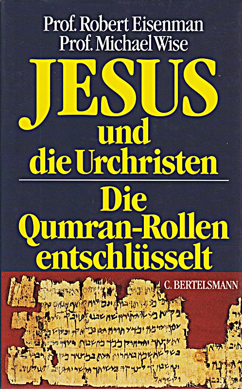 Jesus und die Urchristen. Die Qumran- Rollen entschlüsselt. Aus d. Engl. v. Phillip Davies u. Birgit Mänz-Davies.