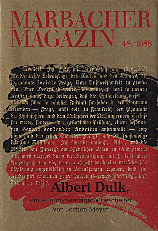Albert Dulk  ein Achtundvierziger  bearbeitet von Jochen Meyer. Marbacher Magazin 48/1988 für die Ausstellung von August bis November 1988 im Schiller-Nationalmuseum Marbach am Neckar. Mit einem Verzeichnis der ausgestellten Stücke als Beilage.