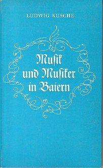 Musik und Musiker in Baiern (Bayern). Betrachtungen zur baierischen Musikgeschichte.