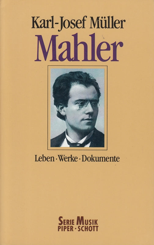 Mahler: Leben - Werke - Dokumente. (SP 8264) (Serie Musik Piper-Schott)
