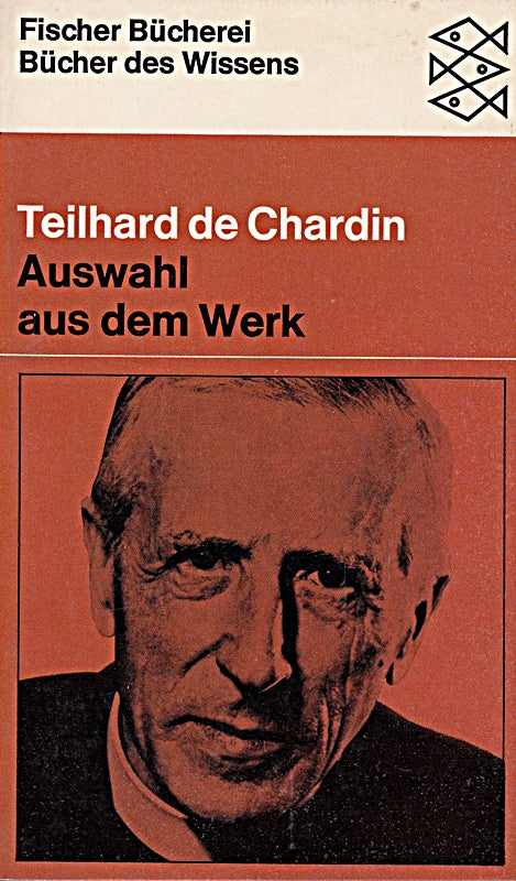 Teilhard de Chardin. Auswahl aus dem Werk