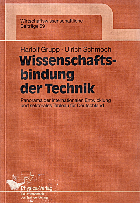 Wissenschaftsbindung der Technik: Panorama der internationalen Entwicklung und sektorales Tableau für Deutschland (Wirtschaftswissenschaftliche Beiträge  Band 69)