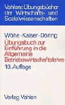 Übungsbuch zur Einführung in die Allgemeine Betriebswirtschaftslehre
