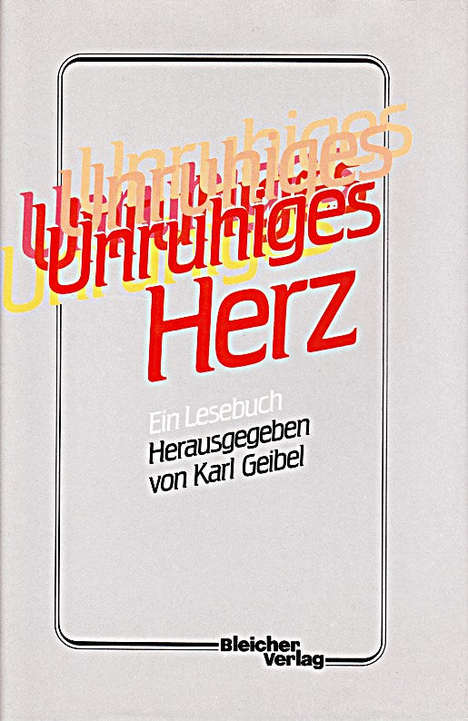 Unruhiges Herz. Ein Lesebuch