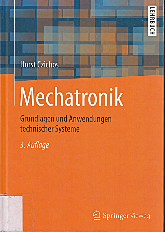 Mechatronik: Grundlagen und Anwendungen technischer Systeme