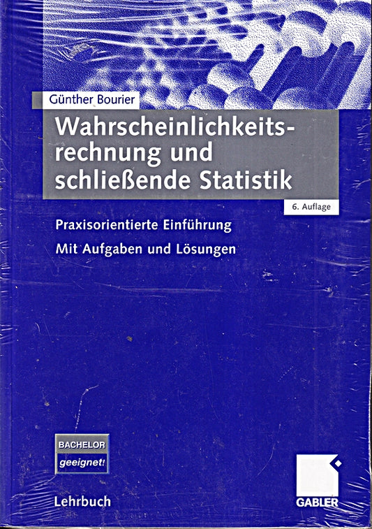 Wahrscheinlichkeitsrechnung und schließende Statistik: Praxisorientierte Einführung. Mit Aufgaben und Lösungen