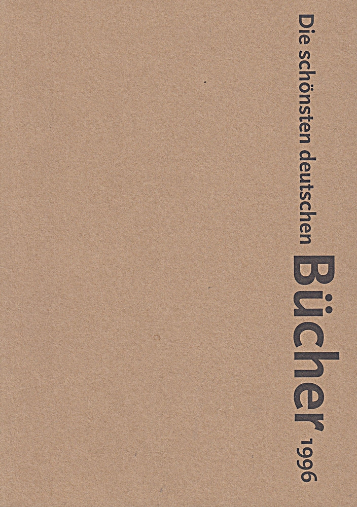 Die schönsten deutschen Bücher. Vorbildlich gestaltet in Satz  Druck  Bild  Einband. Prämiert von einer unabhängigen Jury: Die schönsten deutschen ... gestaltet in Satz  Druck ...: 1996