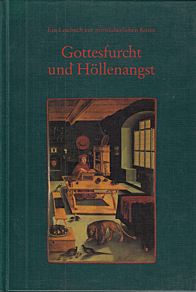 Gottesfurcht und Höllenangst  Ein Lesebuch zur mittelalterlichen Kunst  Mit 101 Abb. 