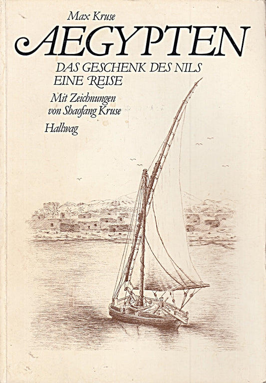 Max Kruse: Aegypten -Das Geschenk des Nils. Eine Reise