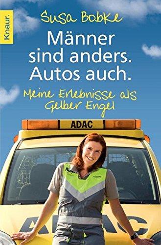 Männer sind anders. Autos auch.: Meine Erlebnisse als Gelber Engel