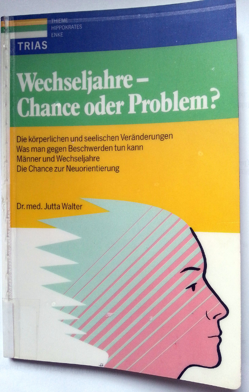 Wechseljahre: Chance oder Problem?: Die körperlichen und seelischen Veränderungen: Was man gegen Beschwerden tun kann  Männer und Wechseljahre  die Chance zur Neuorientierung