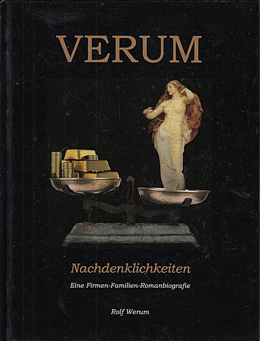 Verum Nachdenklichkeiten Eine Firmen-Familien-Romanbiografie