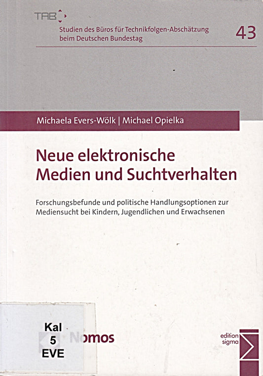 Neue elektronische Medien und Suchtverhalten: Forschungsbefunde und politische Handlungsoptionen zur Mediensucht bei Kindern  Jugendlichen und ... Beim Deutschen Bundestag  Band 43)