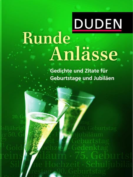 Duden ? Runde Anlässe: Gedichte und Zitate für Geburtstage und Jubiläen (Duden - Passende Worte)