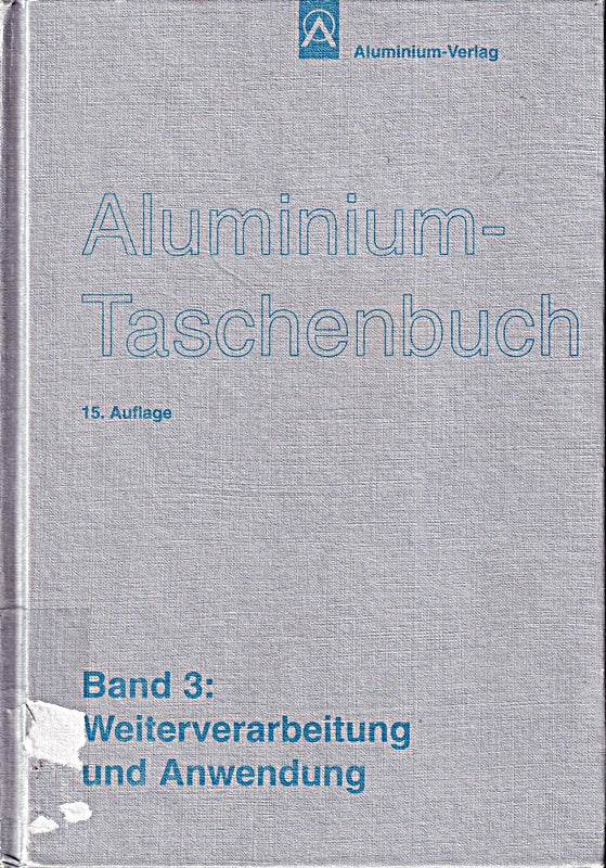 Aluminium-Taschenbuch / Weiterverarbeitung und Anwendung