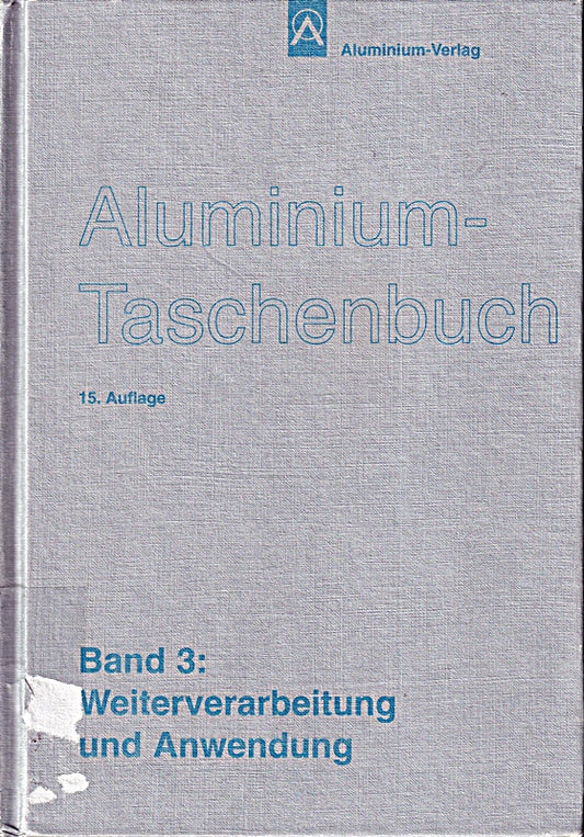 Aluminium-Taschenbuch / Weiterverarbeitung und Anwendung