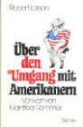 Über den Umgang mit Amerikanern: Vorw. v. Manfred Rommel.