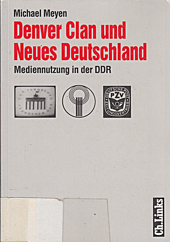Denver Clan und Neues Deutschland: Mediennutzung in der DDR (Forschungen zur DDR-Gesellschaft)