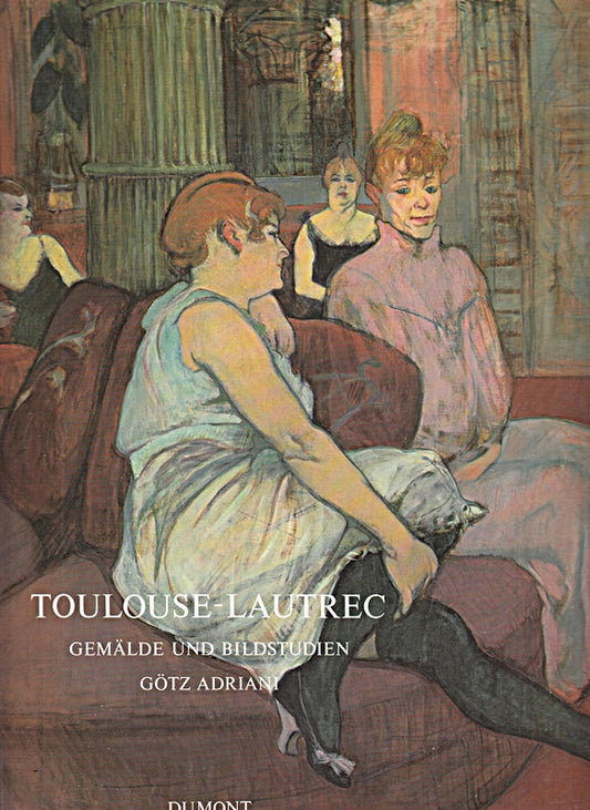 Toulouse-Lautrec : Gemälde u. Bildstudien ; [Katalog d. Ausstellung Toulouse-Lautrec  Gemälde u. Bildstudien  Kunsthalle Tübinge