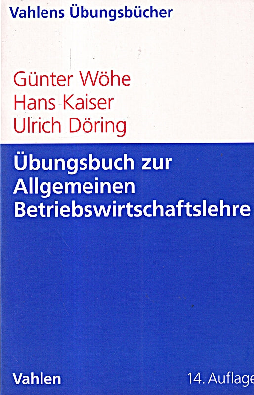 Übungsbuch zur Einführung in die Allgemeine Betriebswirtschaftslehre (Vahlens Übungsbücher der Wirtschafts- und Sozialwissenschaften)