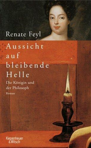 Aussicht auf bleibende Helle: Die Königin und der Philosoph von Renate Feyl (21. August 2006) Gebundene Ausgabe