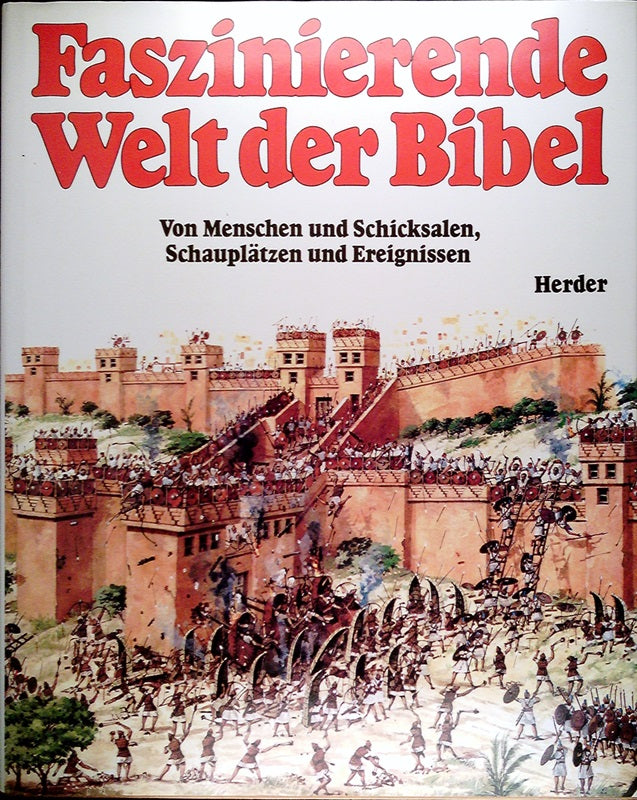 Faszinierende Welt der Bibel. Von Menschen und Schicksalen  Schauplätzen und Ereignissen 9783451211317