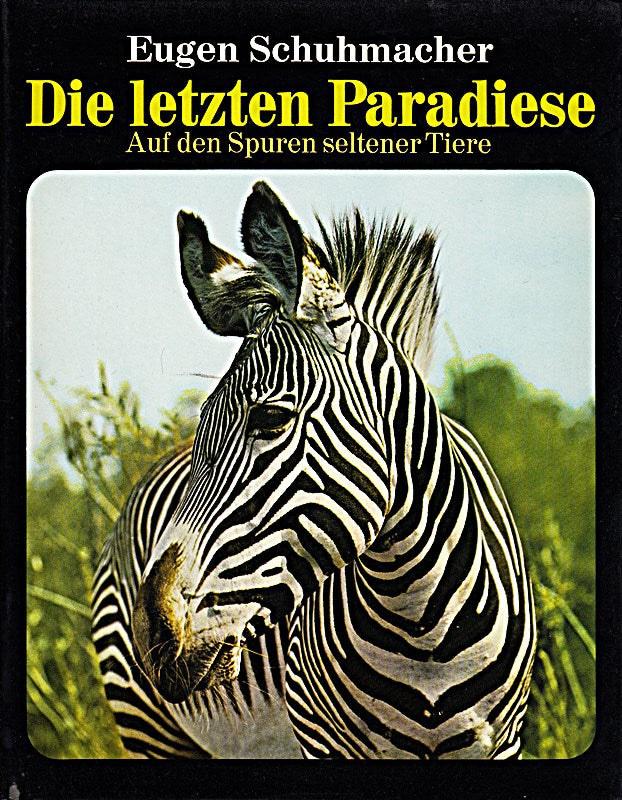 Die letzten Paradiese : auf d. Spuren seltener Tiere.