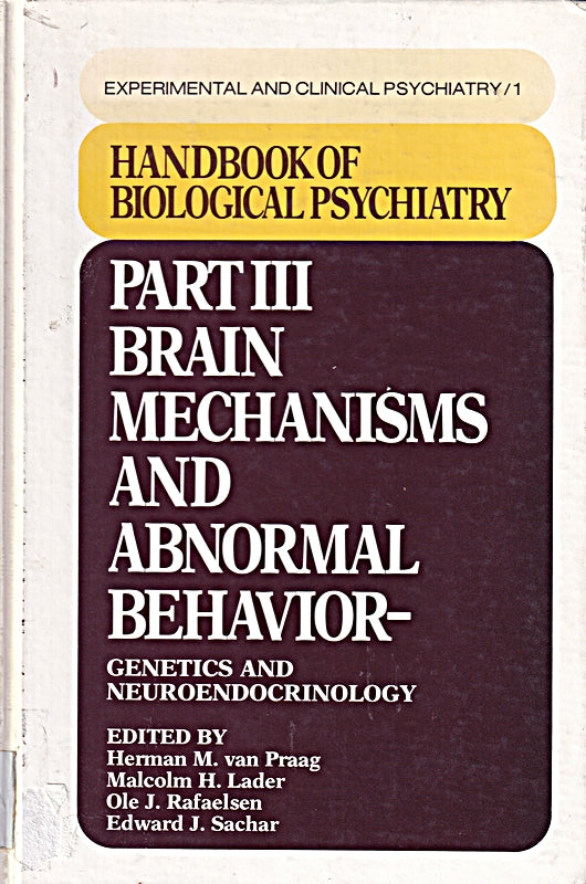 Handbook of Biological Psychiatry: Brain Mechanisms and Abnormal Behavior - Genetics and Neuroendocrinology Part 3 (Experimental & Clinical Psychiatry Series  Band 1)