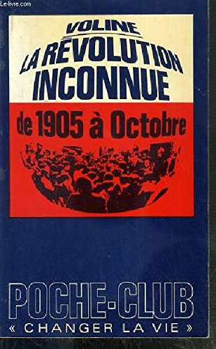 LA REVOLUTION INCONNUE DE 1905 A OCTOBRE / COLLECTION POCHE CLUB N°64.