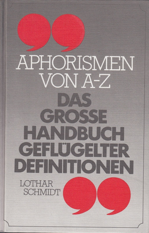 Aphorismen von A-Z. Das gro?e Handbuch gefl³gelter Definitionen.