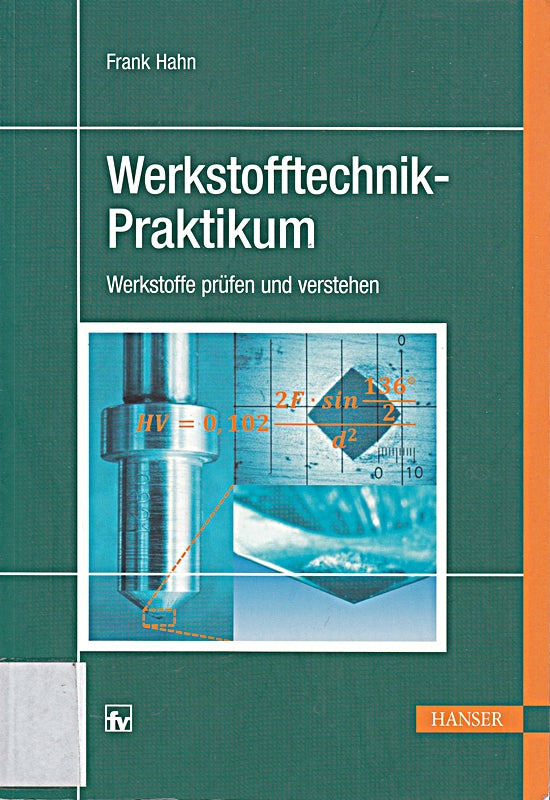 Werkstofftechnik-Praktikum: Werkstoffe prüfen und verstehen