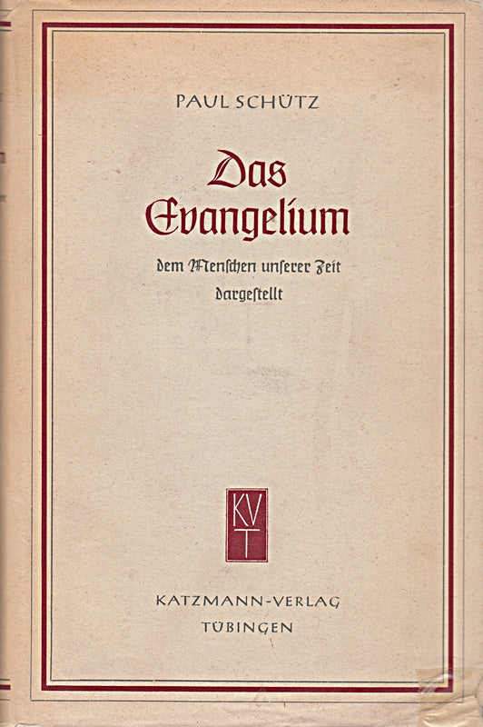Das Evangelium  dem Menschen unserer Zeit dargestellt [von Paul Schütz];