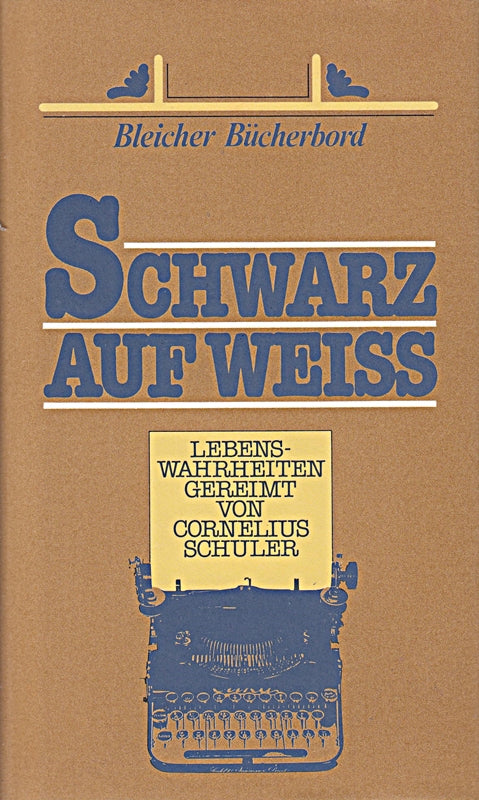 Schwarz auf weiss. Lebenswahrheiten