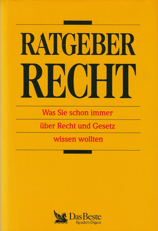 Ratgeber Recht . Was Sie schon immer über Recht und Gesetz wissen wollten