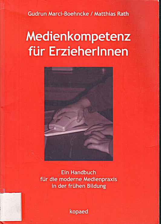 Medienkompetenz für ErzieherInnen: Ein Handbuch für die moderne Medienpraxis in der frühen Bildung