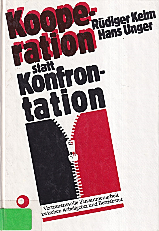 Kooperation statt Konfrontation. Vertrauenswürdige Zusammenarbeit zwischen Arbeitgeber und Betriebsrat