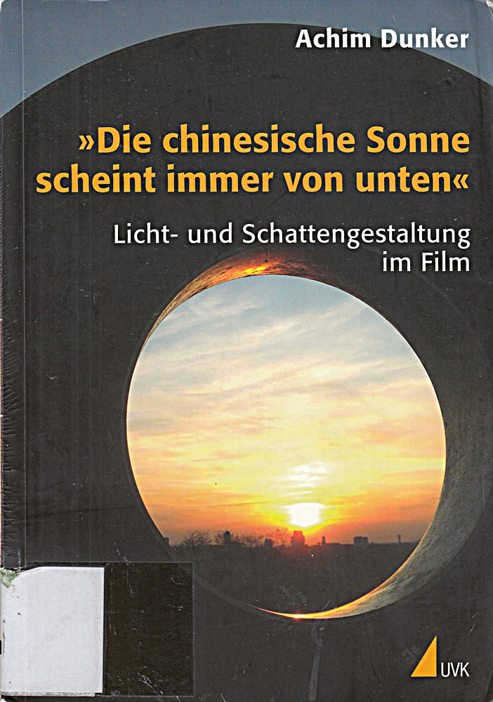 'Die chinesische Sonne scheint immer von unten'. Licht- und Schattengestaltung im Film