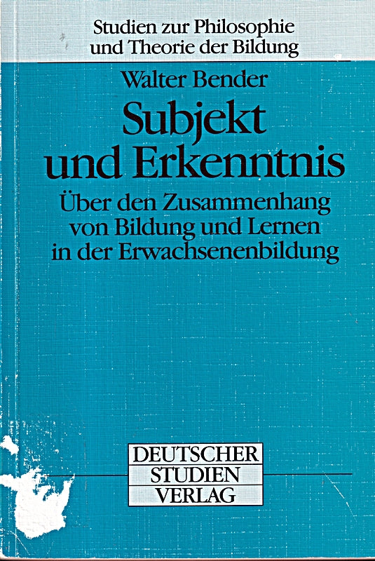 Subjekt und Erkenntnis. Über den Zusammenhang von Bildung und Lernen in der Erwachsenenbildung