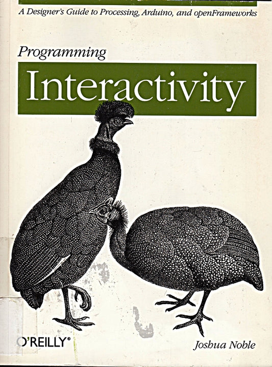 Programming Interactivity: Unlock the Power of Arduino  Processing  and OpenFrameworks