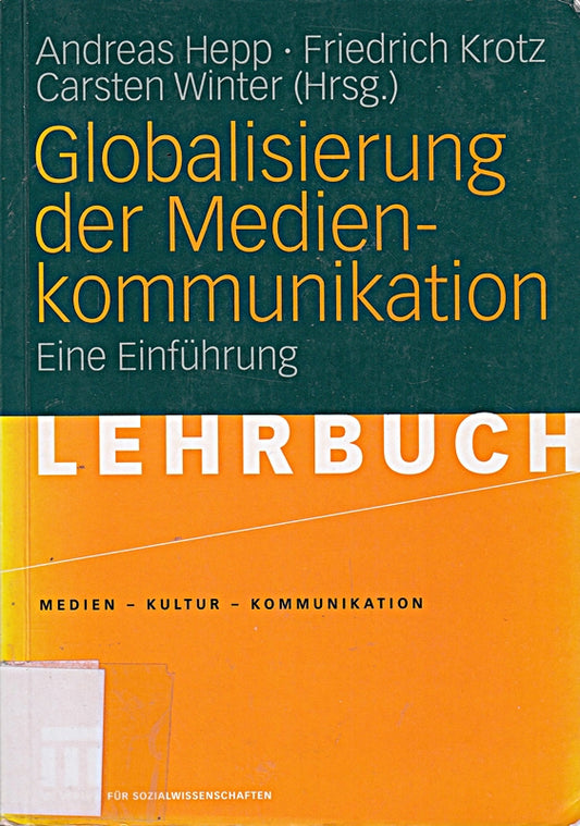 Globalisierung der Medienkommunikation: Eine Einführung (Medien ? Kultur ? Kommunikation)