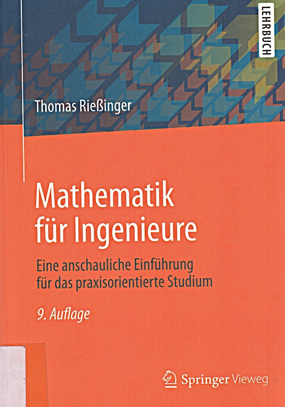 Mathematik für Ingenieure: Eine anschauliche Einführung für das praxisorientierte Studium (Springer-Lehrbuch)