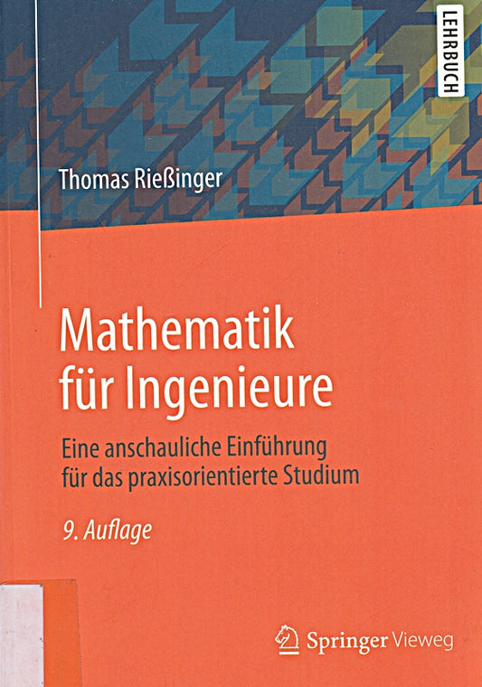 Mathematik für Ingenieure: Eine anschauliche Einführung für das praxisorientierte Studium (Springer-Lehrbuch)