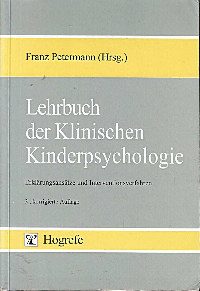 Lehrbuch der Klinischen Kinderpsychologie: Erklärungsansätze und Interventionsverfahren