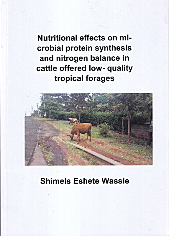 Nutritional effects on microbial protein synthesis and nitrogen balance in cattle offered low-quality tropical forages (Berichte aus der Agrarwissenschaft)