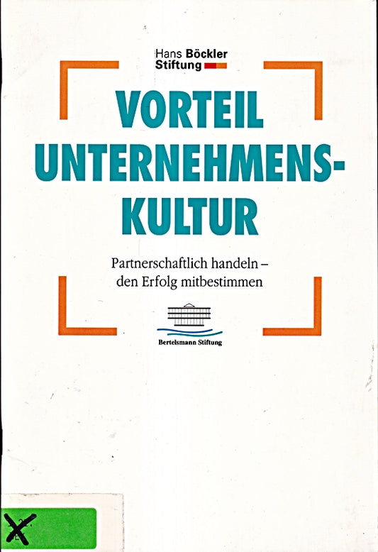 Vorteil Unternehmenskultur: Partnerschaftlich handeln - den Erfolg mitbestimmen