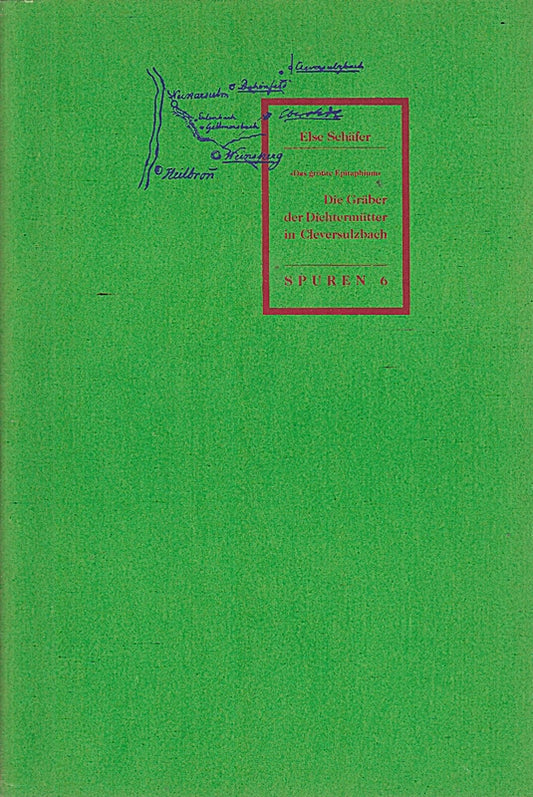 Die Gräber der Dichtermütter in Cleversulzbach - Spuren 6 - Das größte Epitaphium - Auf das Grab von Schillers Mutter (von Eduard Mörike) - Eine Veröffentlichung der Arbeitsstelle für lit. Museen  Archive und Gedenkstätten in Baden-Württemberg -