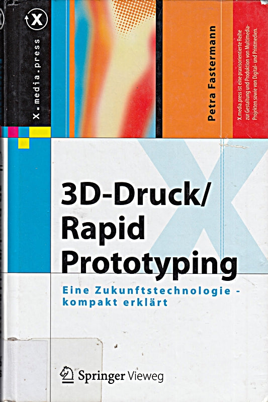 3D-Druck/Rapid Prototyping: Eine Zukunftstechnologie - kompakt erklärt (X.media.press)